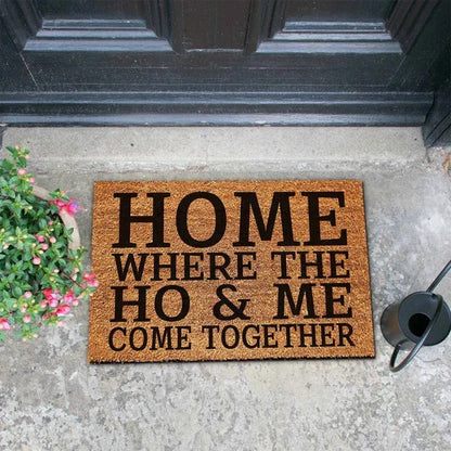 Home Where The Ho & Me Come Together Funny Coir Doormat - Heavy-Duty Coconut Fiber Front Porch Mat, Non-Slip Welcome Entrance Rug, 23.6x15.7 Inch 60x40cm Housewarming Gift With Edgy Humor Design