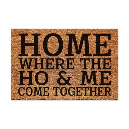 Home Where The Ho & Me Come Together Funny Coir Doormat - Heavy-Duty Coconut Fiber Front Porch Mat, Non-Slip Welcome Entrance Rug, 23.6x15.7 Inch 60x40cm Housewarming Gift With Edgy Humor Design