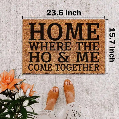 Home Where The Ho & Me Come Together Funny Coir Doormat - Heavy-Duty Coconut Fiber Front Porch Mat, Non-Slip Welcome Entrance Rug, 23.6x15.7 Inch 60x40cm Housewarming Gift With Edgy Humor Design
